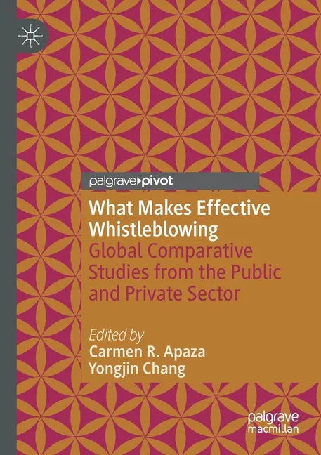 What Makes Effective Whistleblowing: Global Comparative Studies from the Public and Private Sector - Paperback