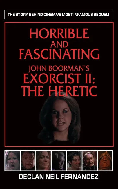 Horrible and Fascinating - John Boorman's Exorcist II (hardback): The Heretic - Hardcover