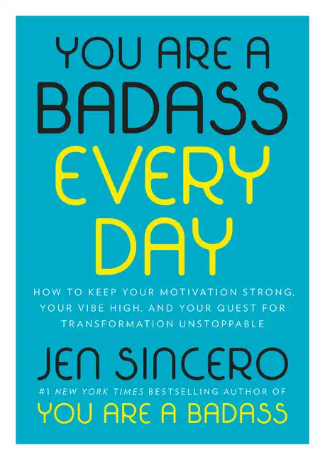 You Are a Badass Every Day: How to Keep Your Motivation Strong, Your Vibe High, and Your Quest for Transformation Unstoppable - Hardcover