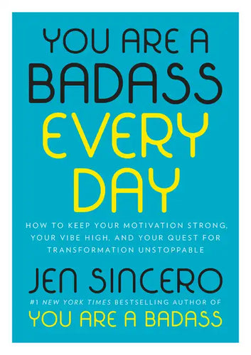 You Are a Badass Every Day: How to Keep Your Motivation Strong, Your Vibe High, and Your Quest for Transformation Unstoppable - Hardcover