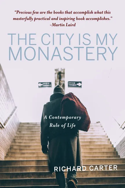 The City Is My Monastery: A Contemporary Rule of Life - Paperback