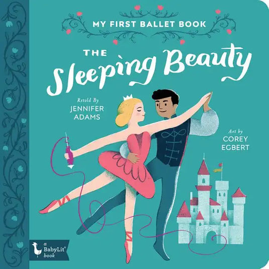 The Sleeping Beauty: My First Ballet Book - Board Book