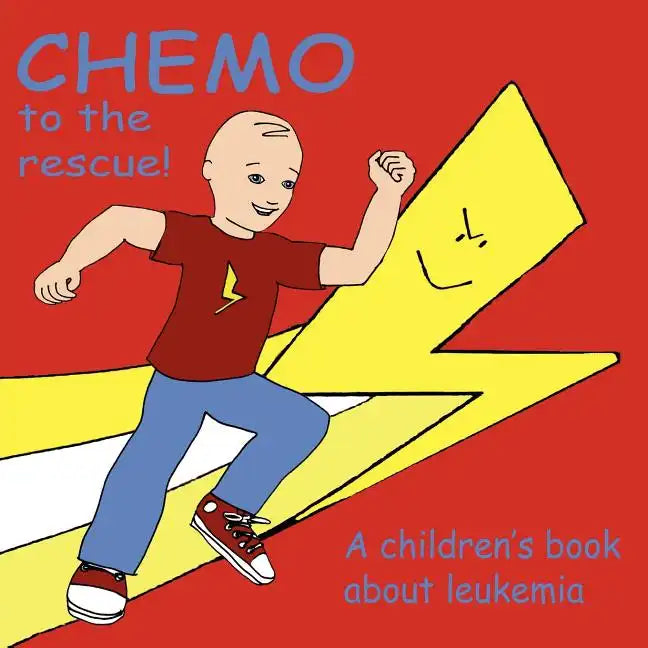 Chemo to the Rescue: A Children's Book About Leukemia - Paperback