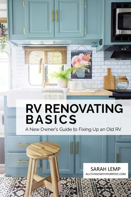 RV Renovating Basics: A New Owner's Guide to Fixing Up an Old RV - Paperback