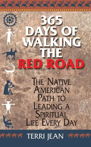 365 Days of Walking the Red Road: The Native American Path to Leading a Spiritual Life Every Day - Paperback