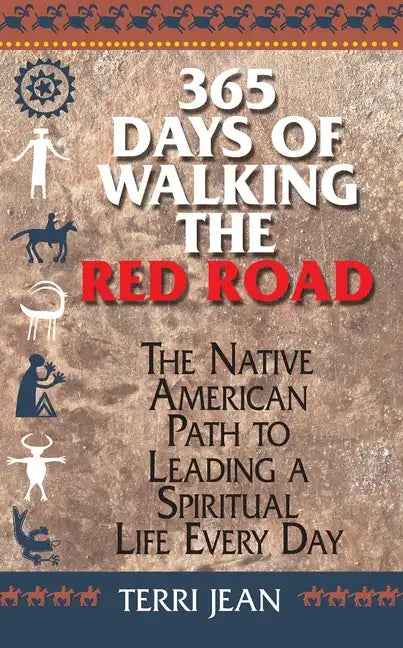 365 Days of Walking the Red Road: The Native American Path to Leading a Spiritual Life Every Day - Paperback
