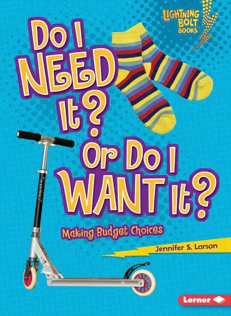 Do I Need It? or Do I Want It?: Making Budget Choices - Paperback