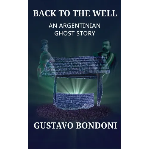 Back To The Well: An Argentinian Ghost Story - Paperback