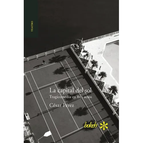 La capital del sol. Tragicomedia en tres actos - Paperback