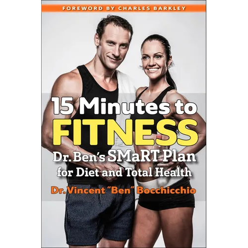 15 Minutes to Fitness: Dr. Ben's Smart Plan for Diet and Total Health