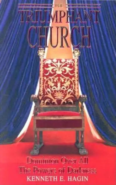 The Triumphant Church: Dominion Over All the Powers of Darkness - Paperback