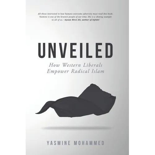 Unveiled: How Western Liberals Empower Radical Islam - Paperback