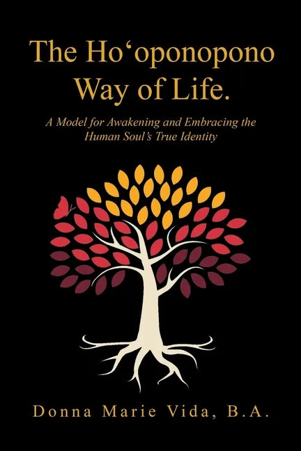 The Ho'Oponopono Way of Life: A Model for Awakening and Embracing the Human Soul's True Identity - Paperback