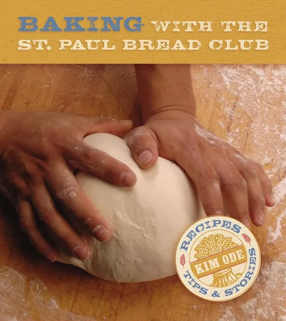 Baking with the St Paul Bread Club: Recipes, Tips, and Stories - Paperback