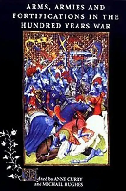 Arms, Armies and Fortifications in the Hundred Years War - Paperback