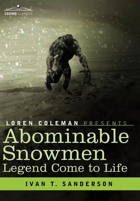 Abominable Snowmen, Legend Come to Life - Hardcover