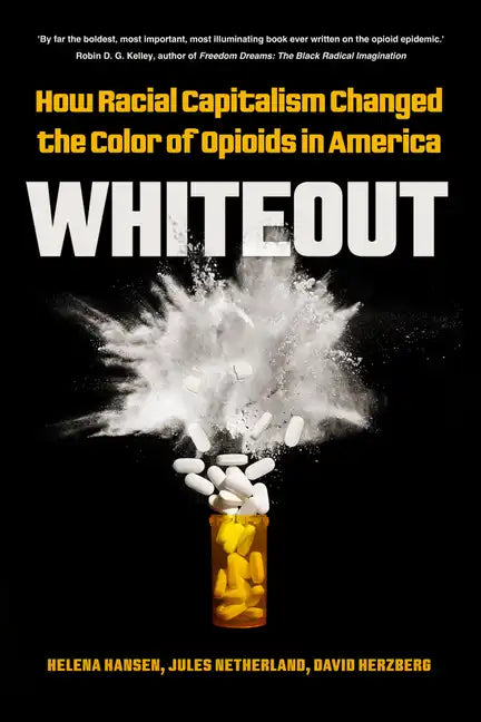 Whiteout: How Racial Capitalism Changed the Color of Opioids in America - Hardcover