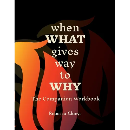 When What Gives Way to Why The Companion Workbook - Paperback