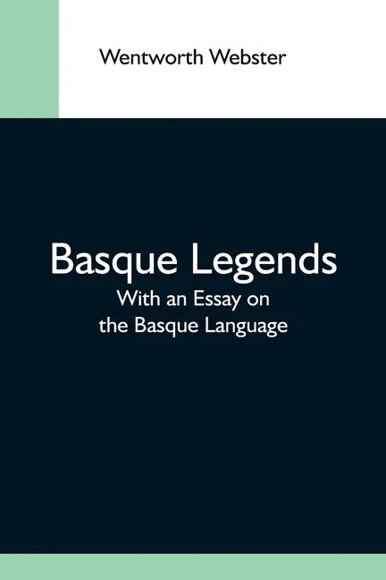 Basque Legends; With An Essay On The Basque Language - Paperback