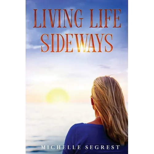 Living Life Sideways: True Story of Heart-Pounding Adventure & Heart-Wrenching Survival - Paperback