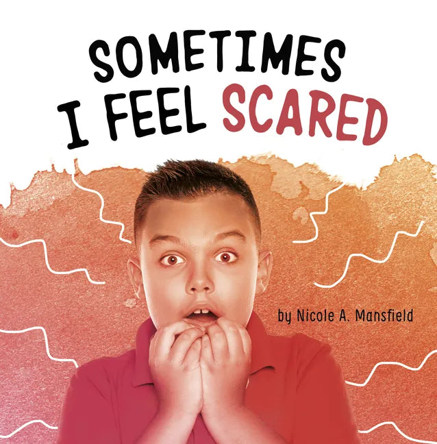 Sometimes I Feel Scared - Hardcover