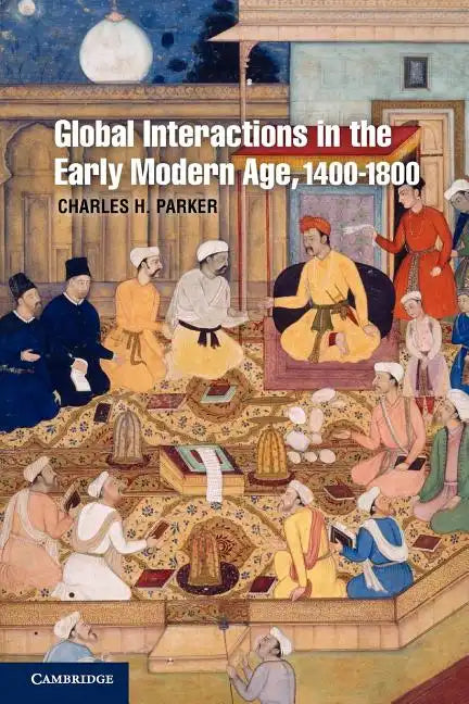 Global Interactions in the Early Modern Age, 1400-1800 - Paperback