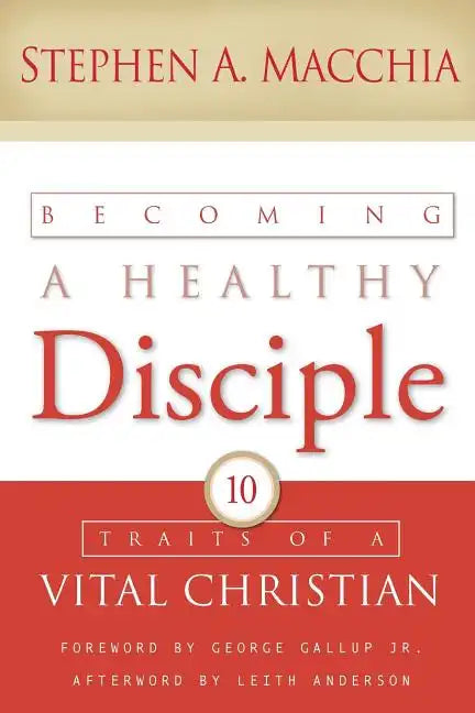 Becoming a Healthy Disciple: 10 Traits of a Vital Christian - Paperback
