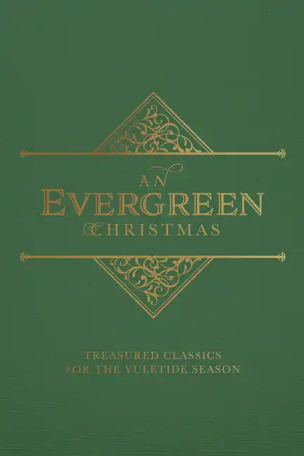 An Evergreen Christmas: Treasured Classics for the Yuletide Season - Hardcover