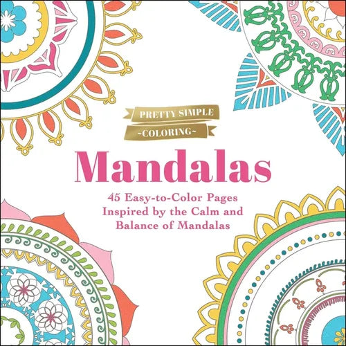 Pretty Simple Coloring: Mandalas: 45 Easy-To-Color Pages Inspired by the Calm and Balance of Mandalas - Paperback