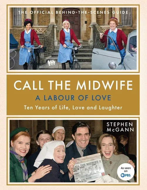 Call the Midwife: A Labour of Love: Ten Years of Life, Love and Laughter - Hardcover