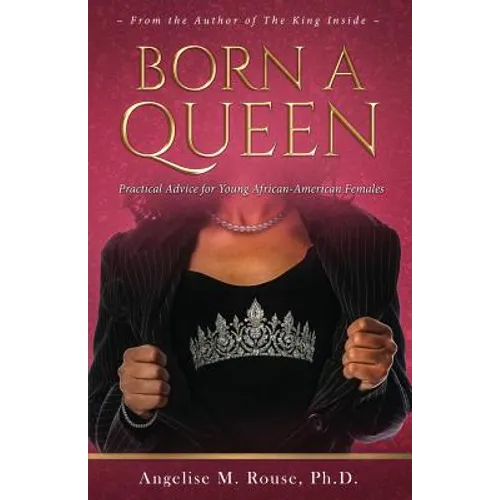 Born a Queen: Practical Advice for Young African-American Females - Paperback