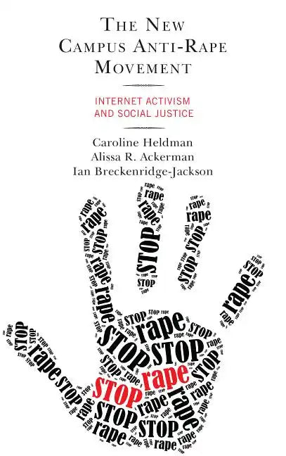The New Campus Anti-Rape Movement: Internet Activism and Social Justice - Paperback