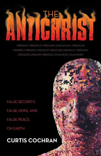 The Antichrist: False Security, False Hope, and False Peace on Earth - Paperback