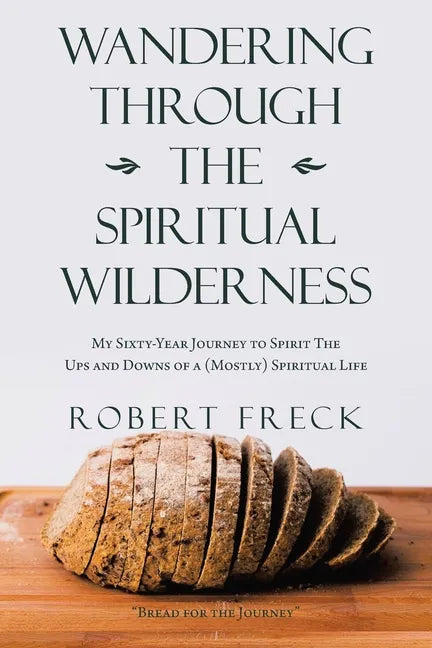 Wandering Through the Spiritual Wilderness: My Sixty-Year Journey to Spirit - Paperback