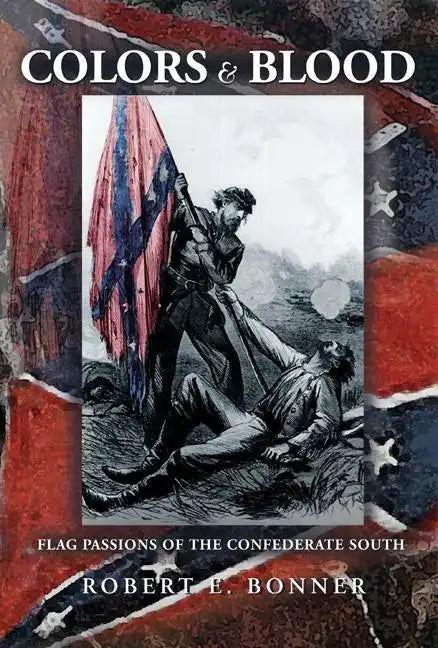 Colors and Blood: Flag Passions of the Confederate South - Paperback