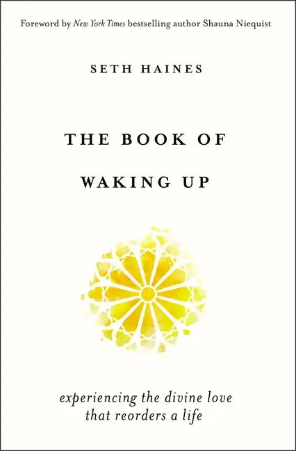 The Book of Waking Up: Experiencing the Divine Love That Reorders a Life - Paperback