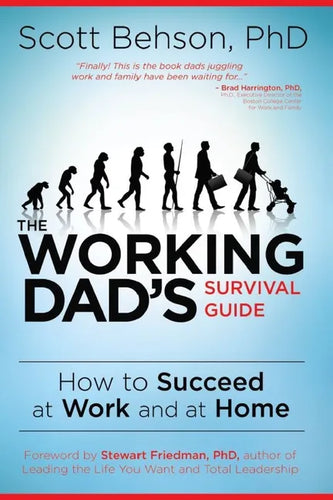 The Working Dad's Survival Guide: How to Succeed at Work and at Home - Paperback