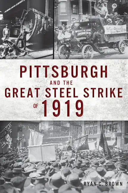 Pittsburgh and the Great Steel Strike of 1919 - Paperback
