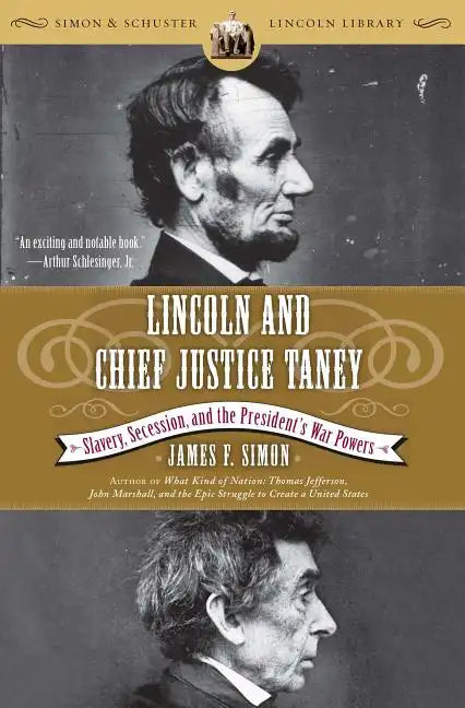 Lincoln and Chief Justice Taney: Slavery, Secession, and the President's War Powers - Paperback