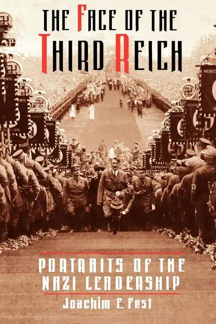 The Face of the Third Reich: Portraits of the Nazi Leadership - Paperback