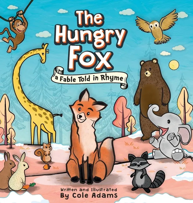 The Hungry Fox: A Fable Told In Rhyme - Hardcover