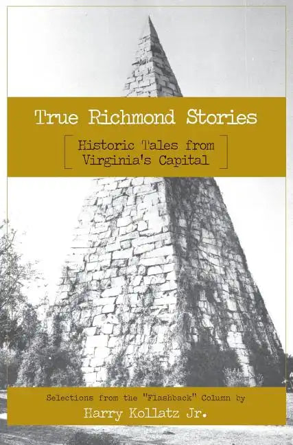 True Richmond Stories: Historic Tales from Virginia's Capital - Hardcover