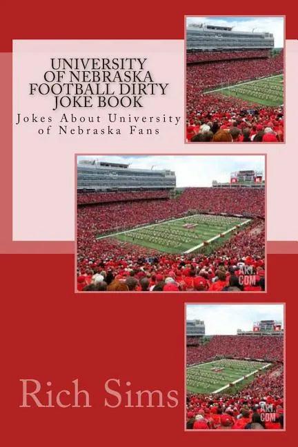 University of Nebraska Football Dirty Joke Book: Jokes About University of Nebraska Fans - Paperback