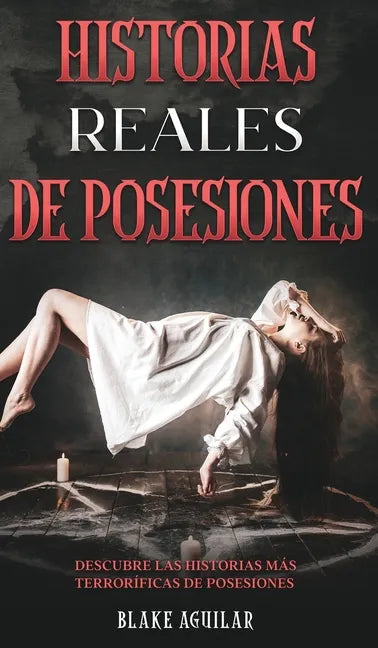 Historias Reales de Posesiones: Descubre las Historias más Terroríficas de Posesiones - Hardcover