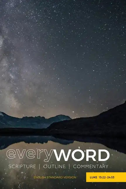 everyWORD: Luke 13:22-24:53: Scripture / Outline / Commentary (ESV) - Hardcover