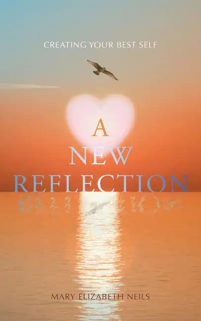 A New Reflection: Creating Your Best Self - Paperback