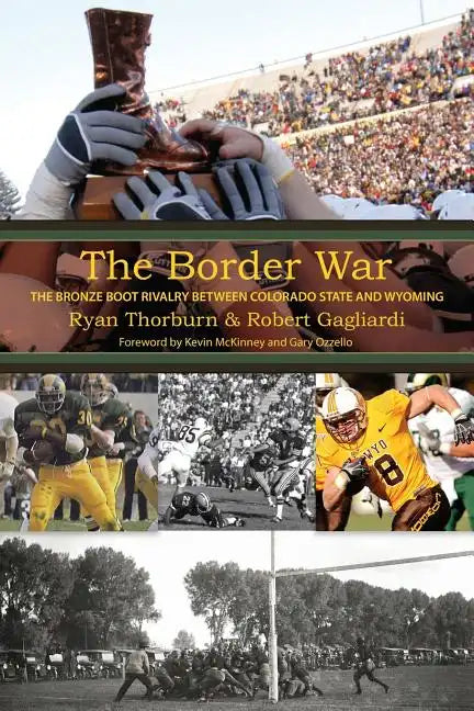 The Border War: The Bronze Boot Rivalry Between Colorado State and Wyoming - Paperback
