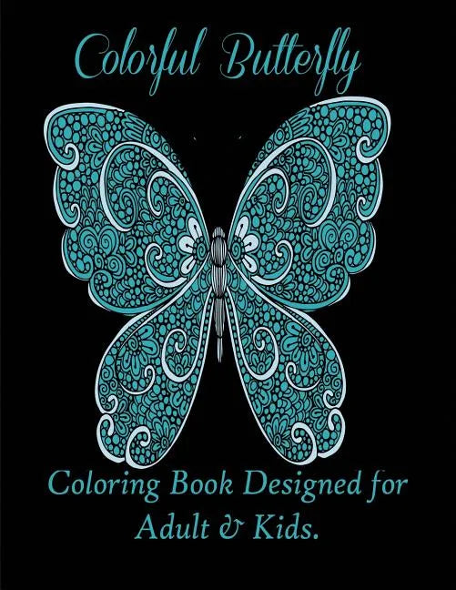 Colorful Butterflies: Coloring Book Designed for Adult & Kids. - Paperback