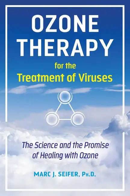 Ozone Therapy for the Treatment of Viruses: The Science and the Promise of Healing with Ozone - Paperback