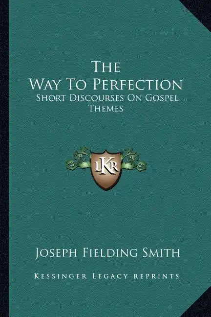 The Way to Perfection: Short Discourses on Gospel Themes - Paperback
